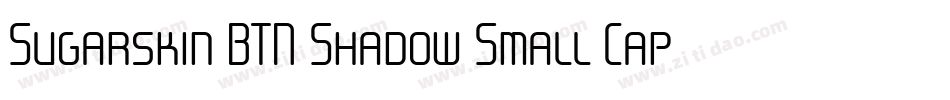 Sugarskin BTN Shadow Small Cap字体转换
